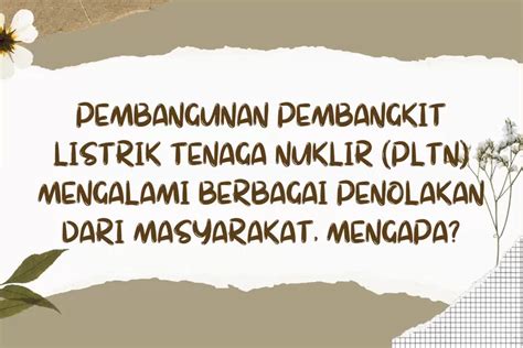 Pembangunan Pembangkit Listrik Tenaga Nuklir Pltn Mengalami Berbagai