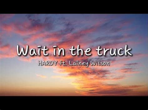 Hardy Ft Lainey Wilson Wait In The Truck Lyrics Youtube