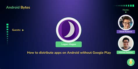 distribute apps  android  google play android bytes