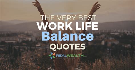 52 Best Work Life Balance Quotes To Inspire You | RealWealth.com