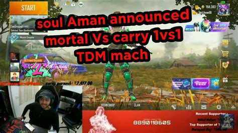 Soul Aman Announced Mortal And Carry Vs Tdm Mach Youtube