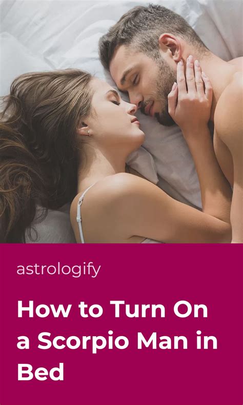 How to Turn On a Scorpio Man in Bed • Astrologify