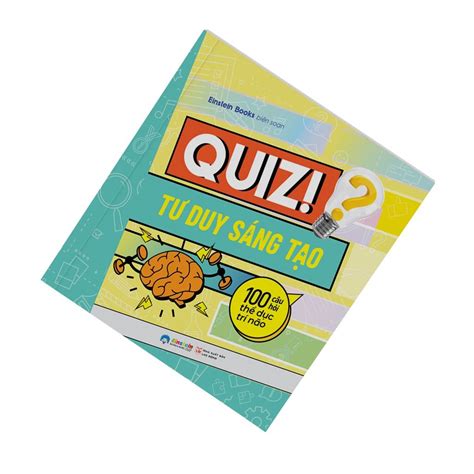Quiz! Tư Duy Sáng Tạo: 100 Câu Hỏi Thể Dục Trí Não 49K – TramDoc