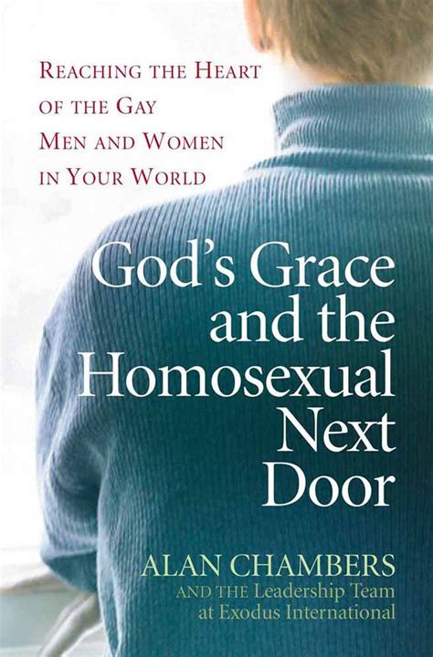 God S Grace And The Homosexual Next Door Reaching The Heart Of The Gay Men And Women In Your