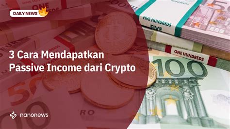 Cara Mendapatkan Passive Income Dari Crypto Nanonews