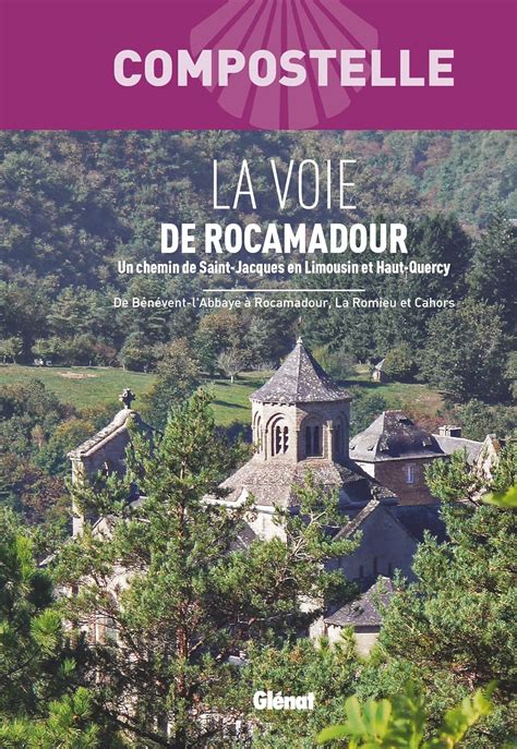 Compostelle La Voie De Rocamadour Un Chemin Vers Saint Jacques De