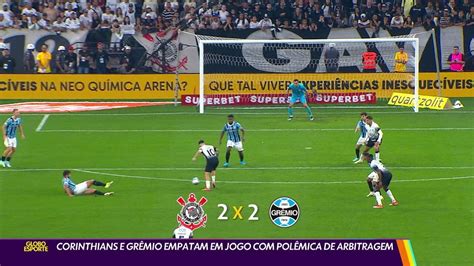 V Deo Corinthians E Gr Mio Empatam Em Jogo Pol Mica De Arbitragem