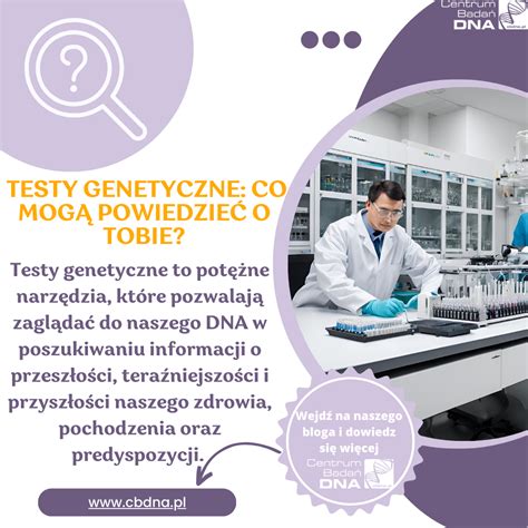 Testy Genetyczne Co Mog Powiedzie O Tobie Centrum Bada Dna