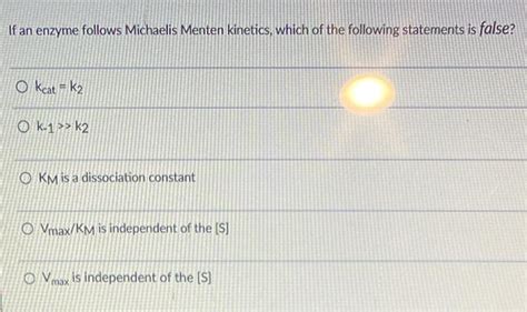 Solved If an enzyme follows Michaelis Menten kinetics, which | Chegg.com
