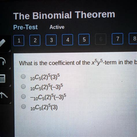 Solved What Is The Coefficient Of The X5y5 Term In The Binomial Expansion Of 2x 3y10 The