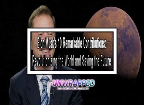 Elon Musks 10 Remarkable Contributions Revolutionizing The World And