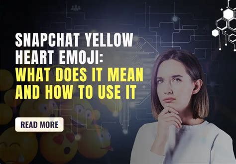 Snapchat Yellow Heart Emoji: What Does It Mean and How to Use It