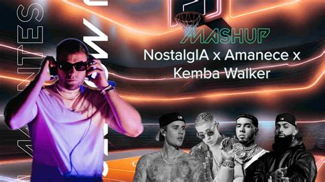 NostalgIA X Amanece X Kemba Walker Bad Bunny Justin Bieber Anuel AA