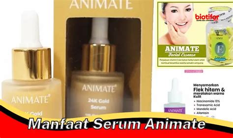 Temukan Manfaat Serum Animate Yang Jarang Diketahui Biotifor