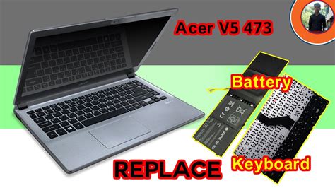 How To Replace Battery And Keyboard Laptop Acer Aspire V5 473 Acer