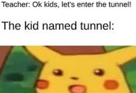 Tunnel WAIT A MINUTE Meme By Yeet123456789 Memedroid