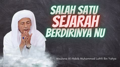 Salah Satu Sejarah Berdirinya Nu Maulana Al Habib Muhammad Luthfi