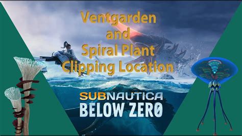 Subnautica Below Zero Ventgarden And Spiral Plant Clippings Location Guide Youtube