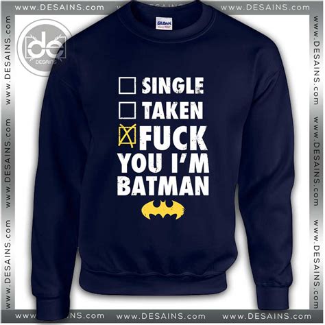 Buy Funny Sweatshirt Fuck Batman Single Taken Desains