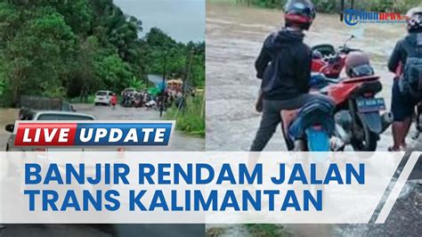 Hujan Deras Guyur Kutai Barat Hingga Rendam Jalan Poros Trans