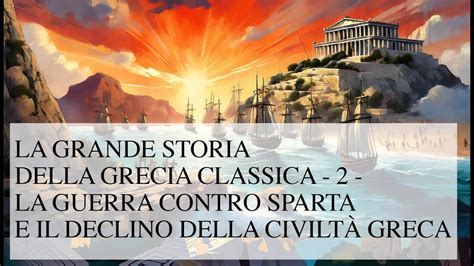 LA GRANDE STORIA DELLA GRECIA CLASSICA 2 LA GUERRA CON SPARTA E IL