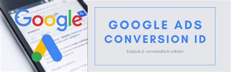 Finding The Elusive Conversion Id: A 3-Step Guide To Unlocking Your Google Ads Potential