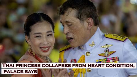 Thai Princess Collapses From Heart Condition Palace Says Youtube