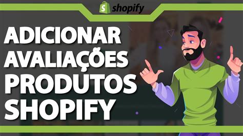 Como Adicionar Avalia Es Aos Produtos No Shopify Atualizado Youtube