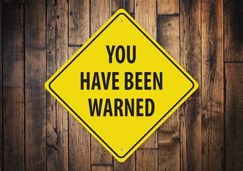 Warning Sign Youve Been Warned Funny Warning Sign Etsy