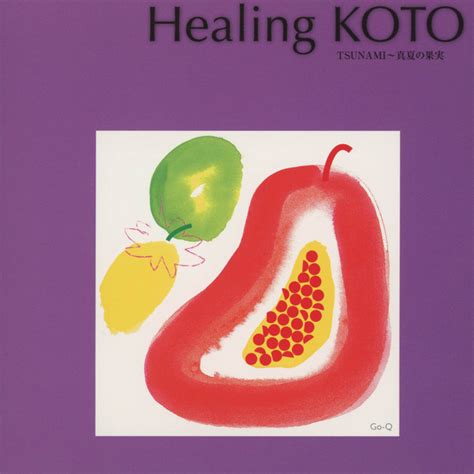 Healing Koto Kotoで聴くj Pop／tsunami〜真夏の果実 Album By コラージュ Spotify