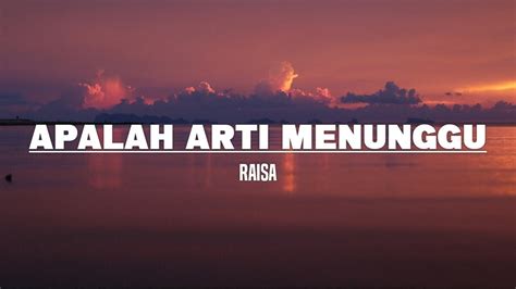 Apalah Arti Menunggu Raisa Lirik YouTube