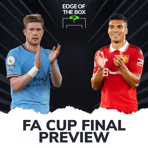 Fa Cup Final Match Preview Man City Vs Man United Edge Of The Box