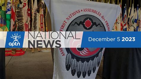 APTN National News December 5 2023 AFN Special Chiefs Assembly