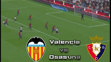 Valencia Vs Osasuna June La Liga Spain Youtube