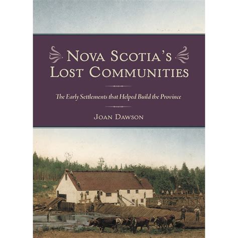 Nova Scotia's Lost Communities: The Early Settlements That Helped Build