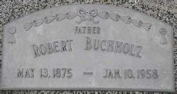 Robert Buchholz 1875 1958 Find a Grave äreminne