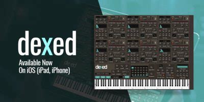 Dexed VST Synth - Now Available On iPad and iPhone - Producer Spot