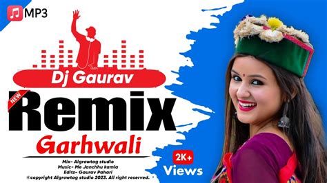 Garhwali Kumauni Jaunsari Garhwali Dj Remix Nonstop Garhwali