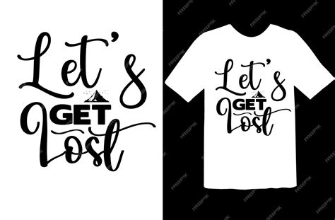 Premium Vector Lets Get Lost T Shirt Design