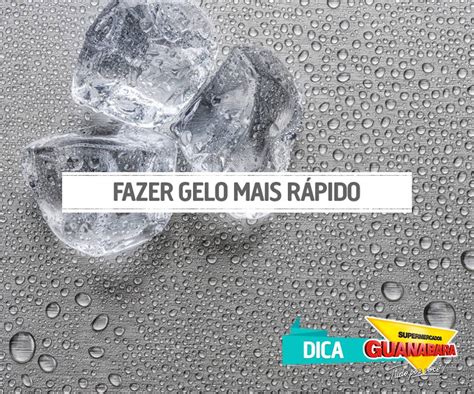 Fazer gelo mais rápido Supermercados Guanabara