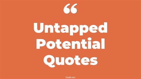 33+ Professional Untapped Potential Quotes That Will Unlock Your True ...