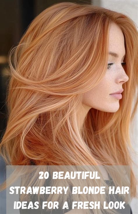 20 Beautiful Strawberry Blonde Hair Ideas For A Fresh Look Strawberry