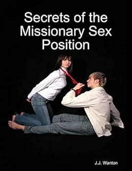 Secrets Of The Missionary Sex Position EBook Wanton J J Amazon In Kindle Store