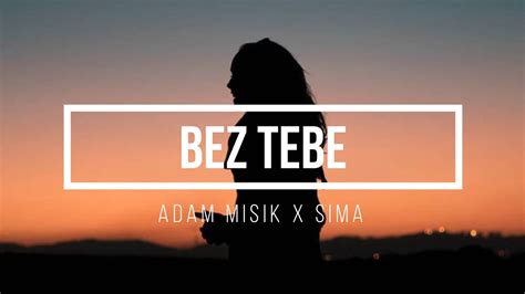 Adam Misik X Sima BEZ TEBE Lyrics Text YouTube