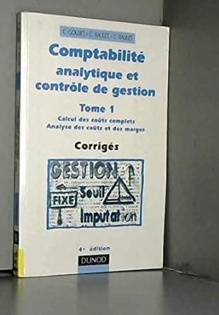 Comptabilité analytique et contrôle de gestion Tome 1 Corrigés