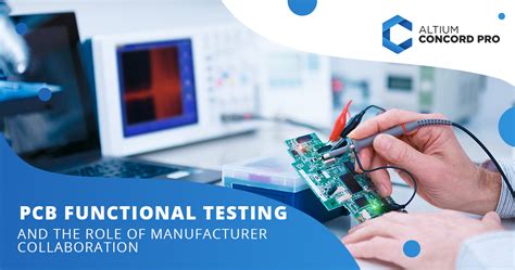 Pcb Functional Testing And The Role Of Manufacturer Collaboration