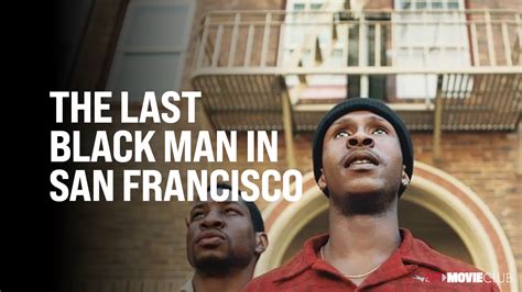 THE LAST BLACK MAN IN SAN FRANCISCO (2019) – AFI Movie Club | American ...