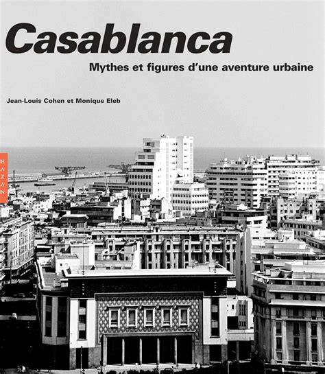 Casablanca. Nouvelle édition 2019: Mythes et figures d'une aventure