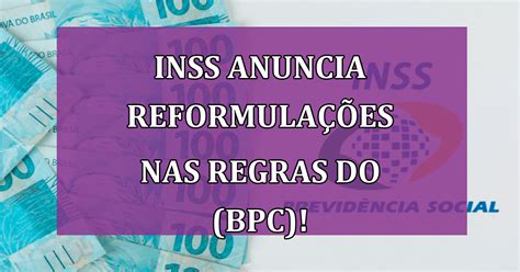 Inss Anuncia Reformula Es Nas Regras Do Benef Cio De Presta O