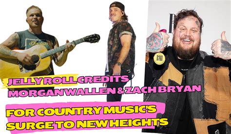 Jelly Roll Credits Morgan Wallen And Zach Bryan For Country Musics